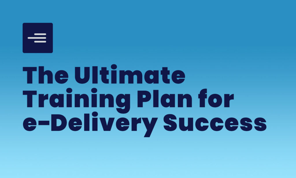 The Ultimate Training Plan for e-Delivery Success